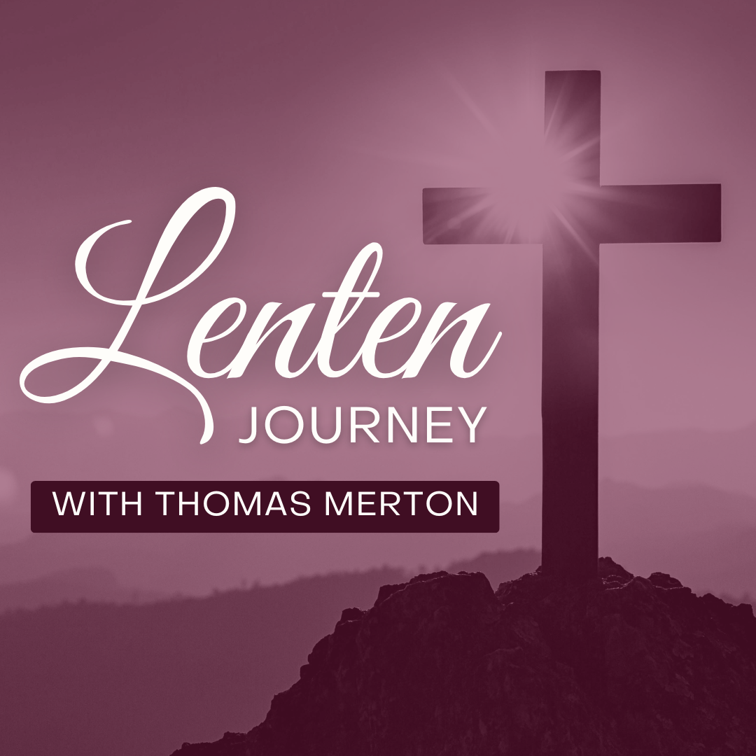 Featured image for “A Lenten Journey with Thomas Merton (In-Person & Virtual)”